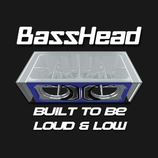 BASSHEAD LOUD & LOW T-Shirt