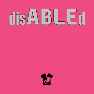 disABLEd T-Shirt