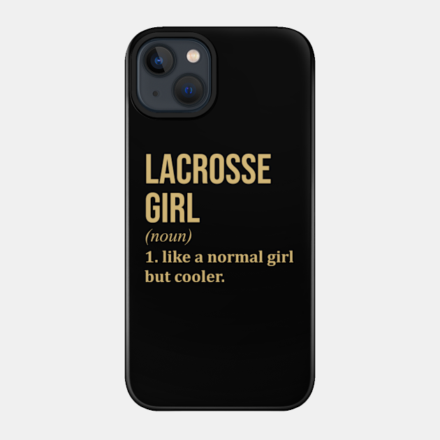 Funny And Awesome Definition Style Saying Lacrosse LAX Girl Like A Normal Girl But Cooler Gift Gifts For A Birthday Or Christmas - Lacrosse - Phone Case