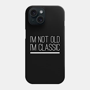 im not old im classic 22 Phone Case