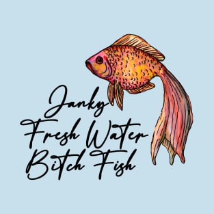 Janky Fresh Water Bitch Fish T-Shirt