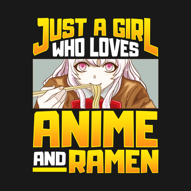 Just A Girl Who Loves Anime And Ramen Funny Foodie by theperfectpresents