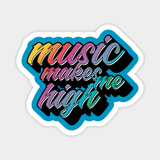 Music Makes Me High Magnet