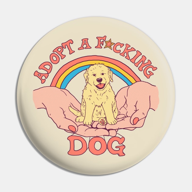 Adopt A F*cking Dog Pin by Hillary White Rabbit