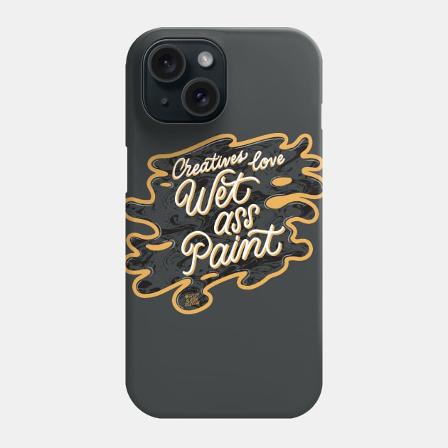 Wet ass paint Phone Case by artsyalison