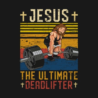 Jesus Ultimate Deadlifter T-Shirt