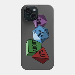 It's About DM Time! dice Phone Case