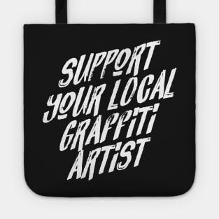 Support Your Local Graffiti Artist Tote