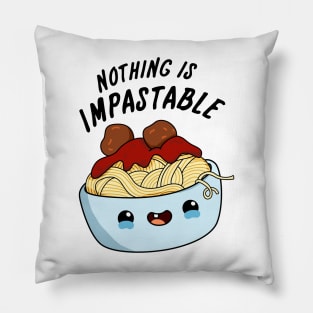 Nothing Is Impastable Cute Pasta Pun Pillow