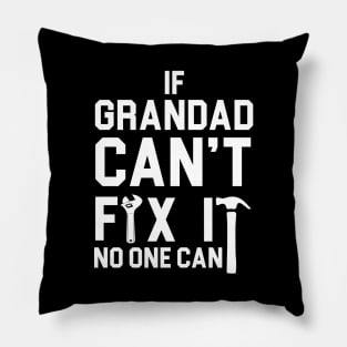 If Grandad Can't Fix It No One Can Pillow