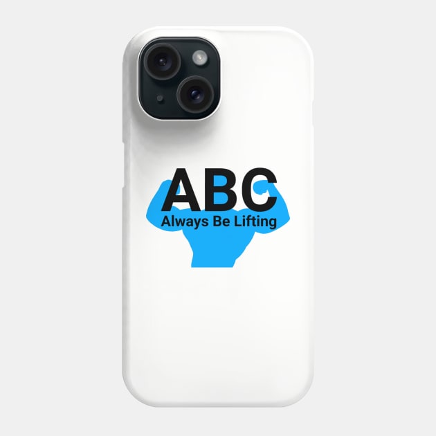 ABC Always be lifting Phone Case by joshbaldwin391