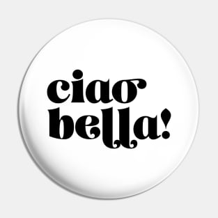 Ciao Bella Pin