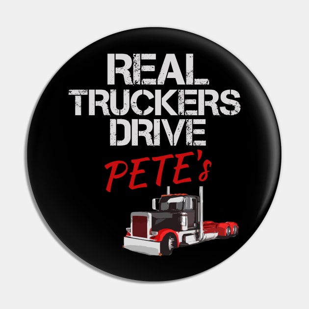 Real Truckers Drive Pete's Pin by TruckerJunk