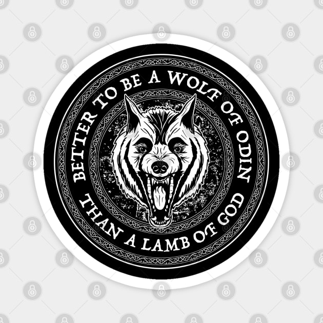 better be a wolf of odin than a lamb of god Magnet by triggerleo