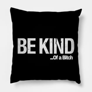 Funny Saying be kind of a bitch Pillow