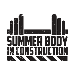 Summer Body In Construction - Fitness Gym T-Shirt