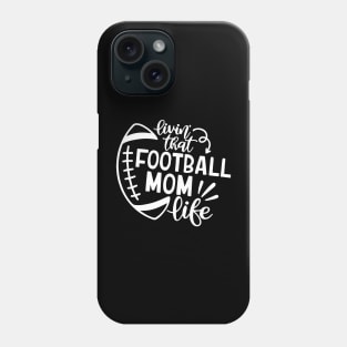 Womens Livin' That Football Mom Life Sports Lover Phone Case