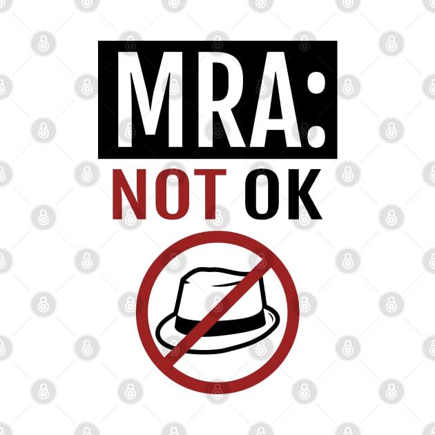 Anti-MRA Not OK Shirt by FeministShirts