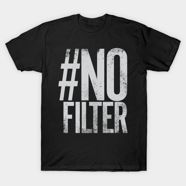 Discover Hashtag NOFILTER - Hashtag - T-Shirt