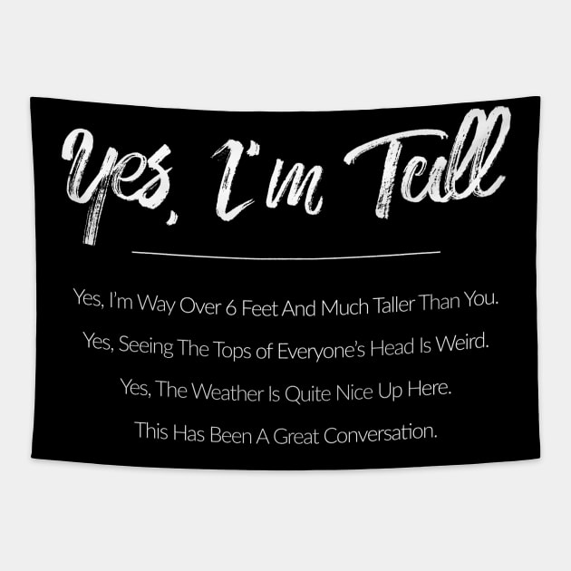 Yes, I'm Tall Tapestry by TextyTeez