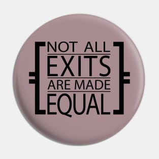 Not All Exits are Made Equal Pin