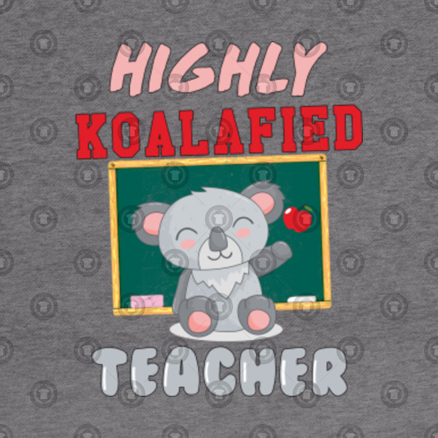 Highly Koalafied Teacher (Qualified) Koalafied Teacher Hoodie