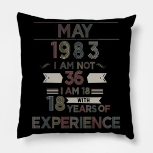 36th Birthday 18 Years of Experience Born May 1983 80s Baby Pillow