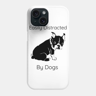 Easily Distracted By Dogs Phone Case