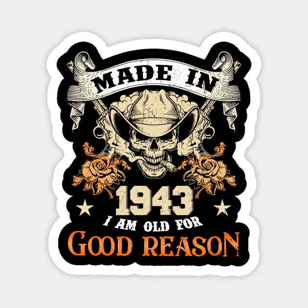 Skull Made In 1943 I Am Old For Good Reason Magnet by trainerunderline