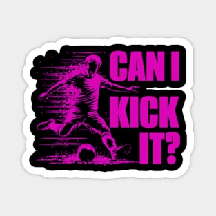 Soccer Player - Can I Kick It Magnet