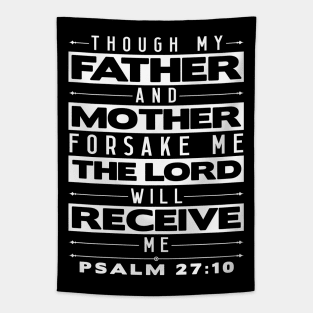 Psalm 27:10 The Lord Will Receive Me Tapestry
