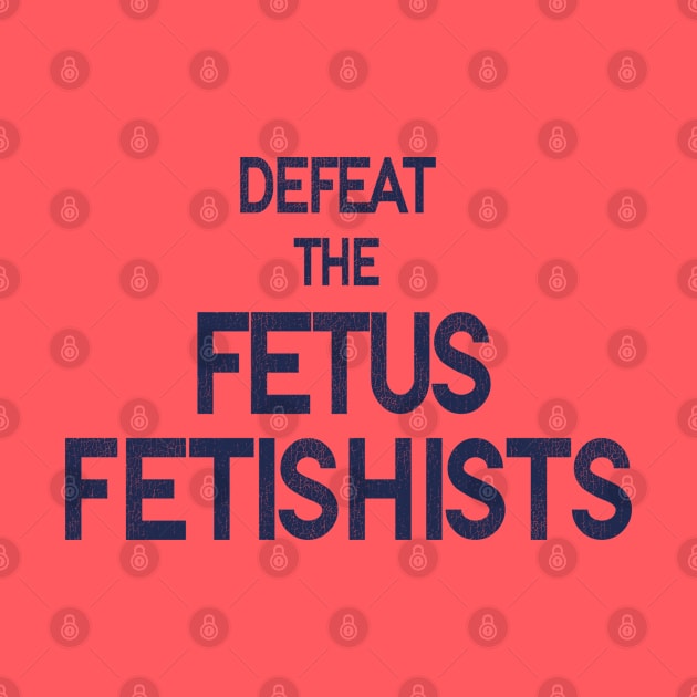 Defeat the FF / Women's Rights Pro Choice Roe v Wade by darklordpug