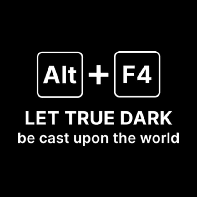 Alt F4 - video game quote by sungraphica