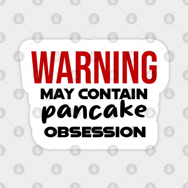 Warning: May Contain pancake Obsession Magnet by CreationArt8