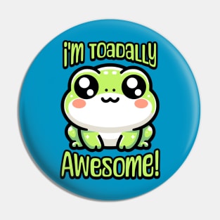 I'm Toadally Awesome! Cute Toad Pun Pin