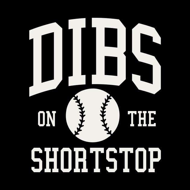 Dibs on the Shortstop Funny Baseball Girlfriend Wife by PodDesignShop