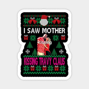 I saw mother kissing Travy Claus Magnet