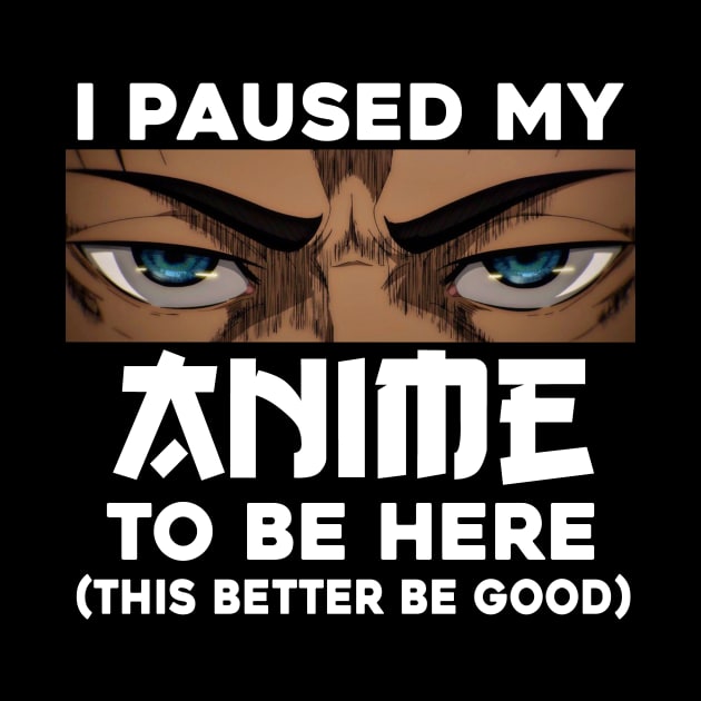 I Paused My Anime To Be Here by aesthetice1