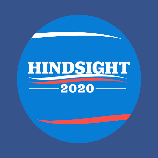 Hindsight is 2020! Bernie Sanders for President! by cxm0d