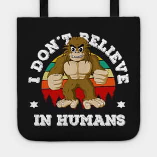 I Don't Believe in Humans Bigfoot Tote