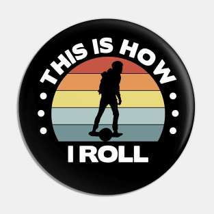 Funny Onewheel This is How I Roll Float Life Pin