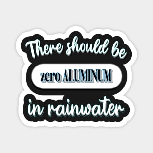 Climate Fact There Should Be Zero Aluminum in Rainwater Magnet