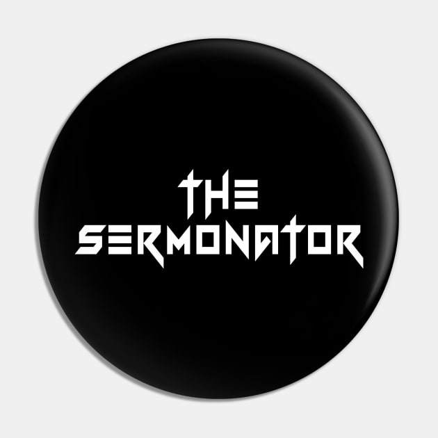 The Sermonator Pin by amalya