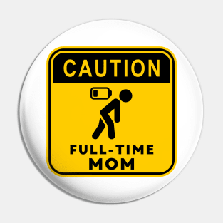 Caution Full-time Mom 01 Pin