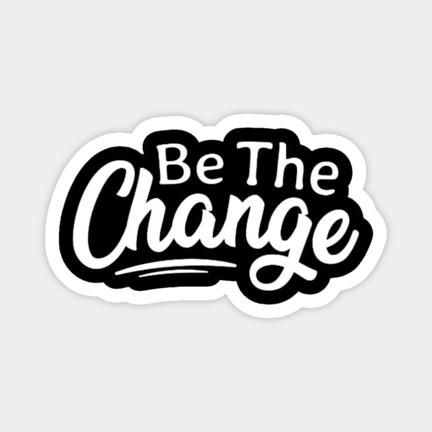 Be The Change , Climate Change , Activist , Women Rights , Be The Change , Be the Change, Workout Magnet by creativitythings 