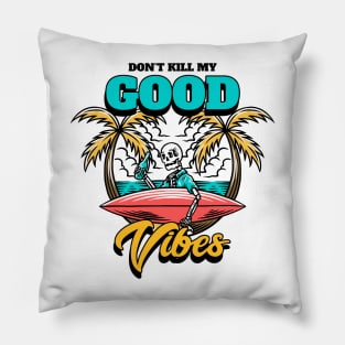 Summer Design- Don't kill my good vibes Pillow