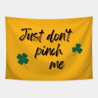 Just Don't Pinch Me for Saint Patrick's Day (MD23Pat001c) Tapestry