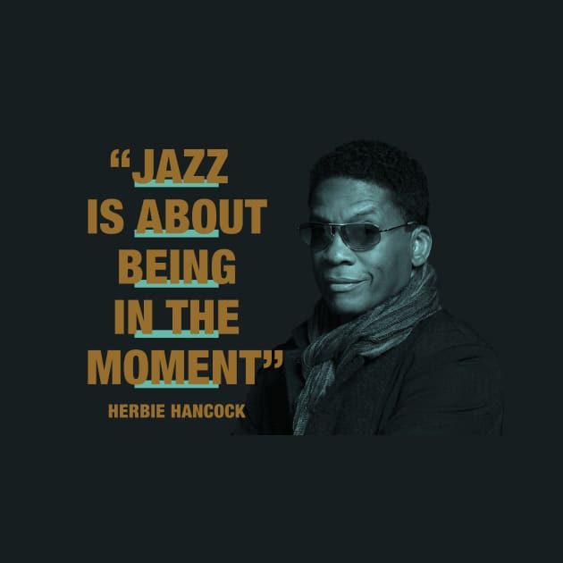 Herbie Hancock - Jazz Quotes  "Jazz Is About Being In The Moment" by PLAYDIGITAL2020