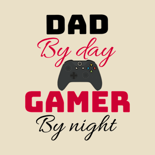 Dad by day Gamer by night T-Shirt