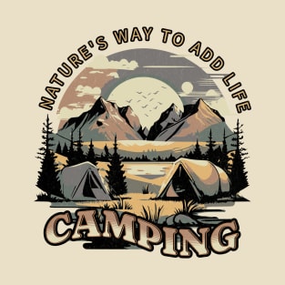 Camping - Nature's Way to add Life T-Shirt